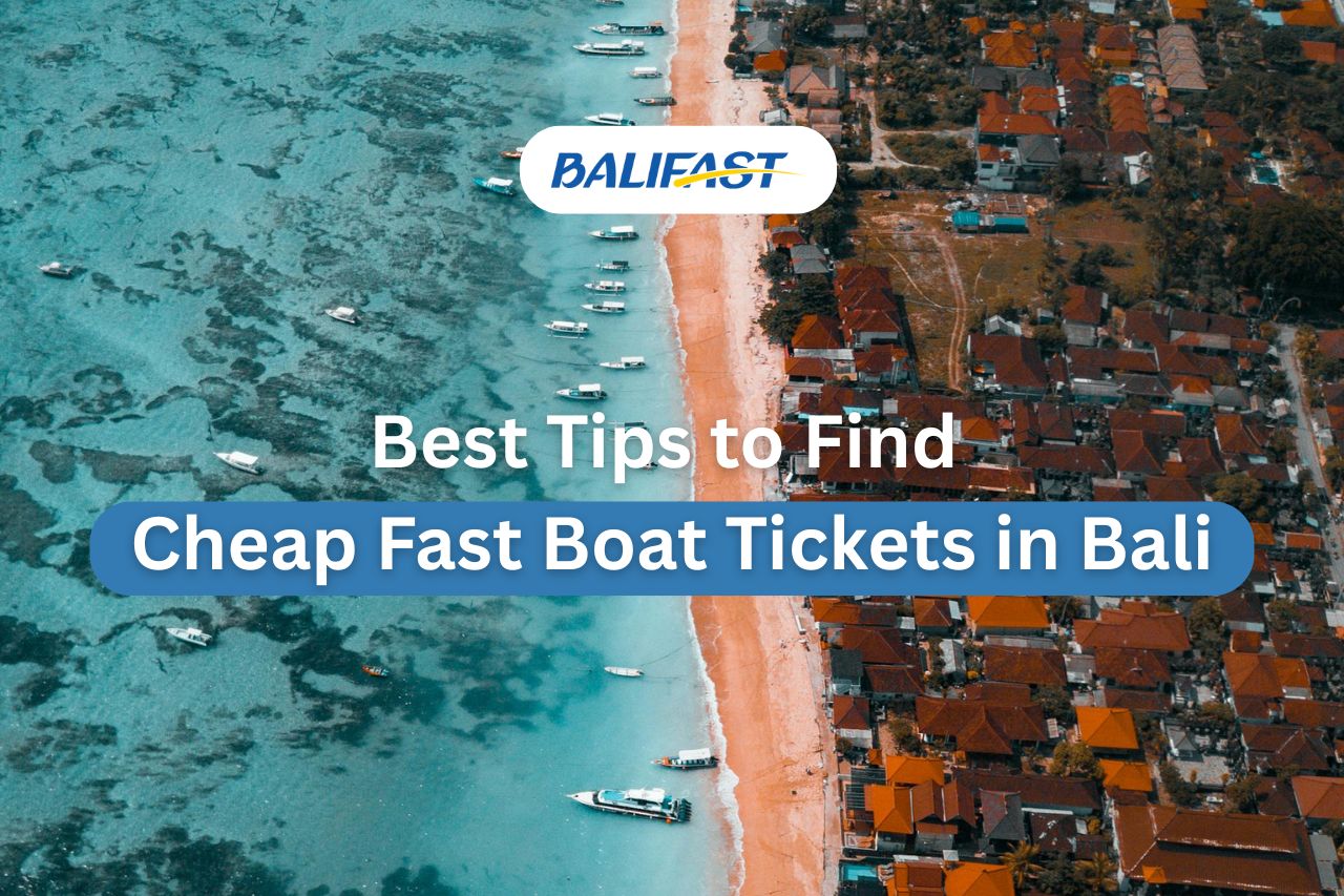 Best Tips to Find Cheap Fast Boat Tickets in Bali