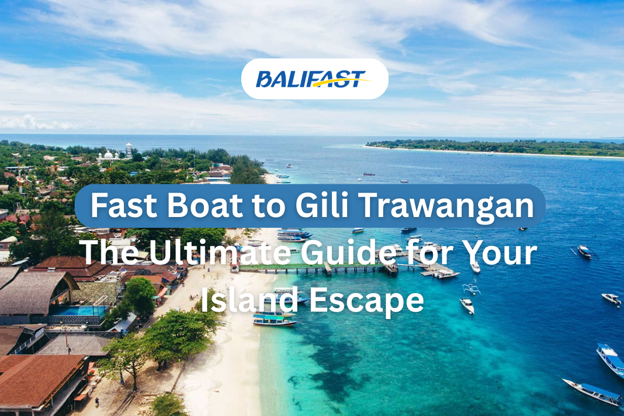 Fast Boat to Gili Trawangan: The Ultimate Guide for Your Island Escape