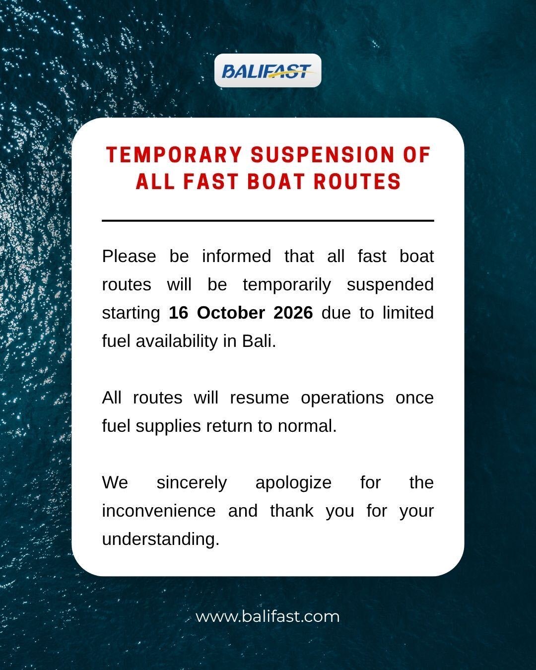 Temporary Suspension of All Fast Boat Routes. Please be informed that all fast boat routes will be temporarily suspended starting 16 October 2026 due to limited fuel availability in Bali.